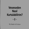 Vesveseden Nasıl Kurtulabilirim? 2 [İbn Kayyım el Cevziyye]